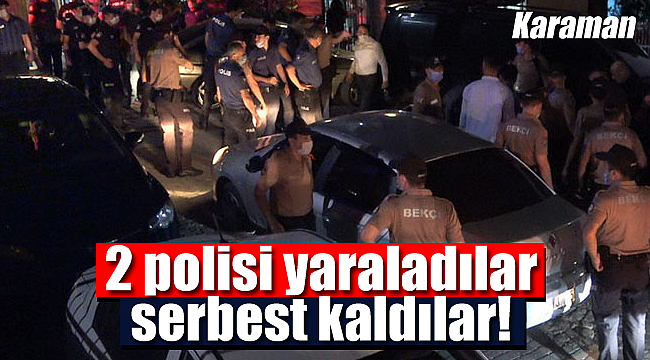 Karaman'da 2 polisi yaralayan şüpheliler serbest kaldı