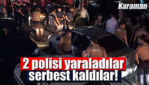Karaman'da 2 polisi yaralayan şüpheliler serbest kaldı