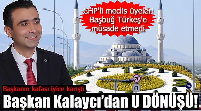 Karaman'da başkanın kafası iyice karıştı!