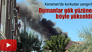 Karaman'da korkutan yangın