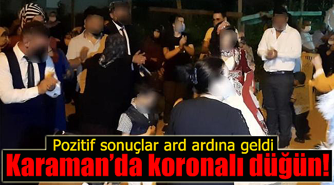 Karaman'da koronalı düğün test sonuçları ard ardına geldi