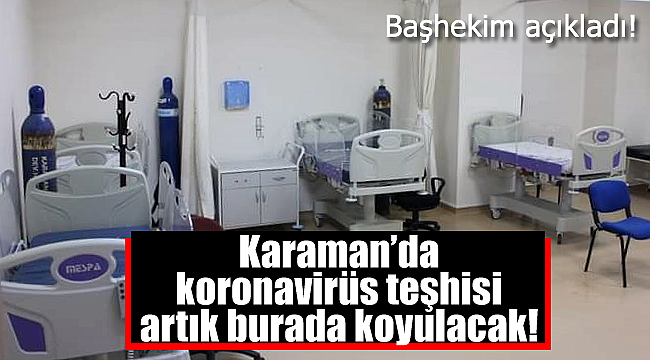 Karaman'da koronaviürs teşhisi burada koyulacak