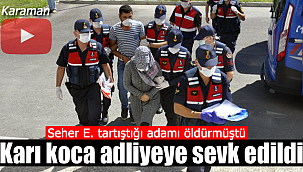 Karaman'da Ömer Köfün'ü öldüren kadın ve kocası adliyede