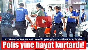 Karaman'da polis hayat kurtardı!