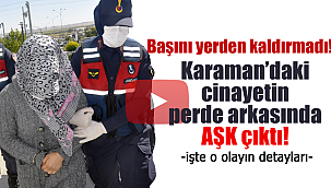 Karaman'daki cinayetin ardından AŞK çıktı