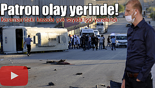 Karaman'daki kazada patron olay yerinde