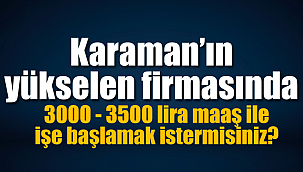 Karaman'ın yeni markası çalışma arkadaşları arıyor