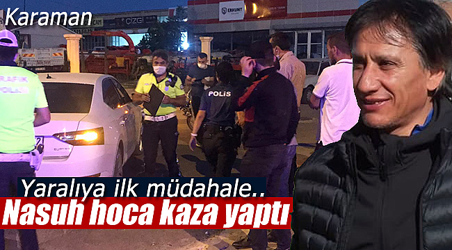 Nasuh hoca kaza yaptı