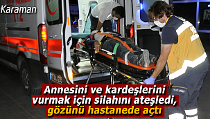 Annesini ve kardeşlerini vurmak için silahını ateşledi, gözünü hastanede açtı