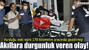 Av tüfeği ile vurduğu eşini 170 kilometre aracında gezdirmiş