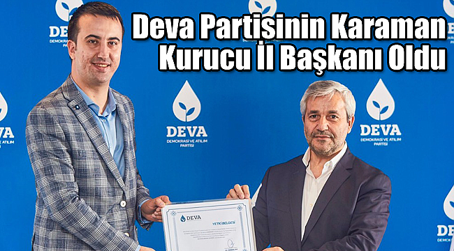 Deva Partisinin İl Başkanı Belli Oldu