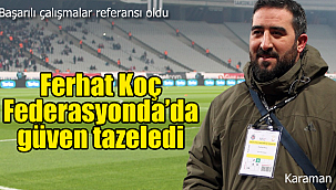 Ferhat Koç TFF'de güven tazeledi