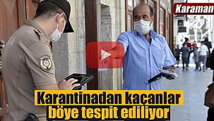 Karaman'da karantinadan kaçanlar böyle tespit ediliyor