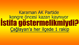 Karaman'da kongre öncesi AK Partide kazan kaynıyor