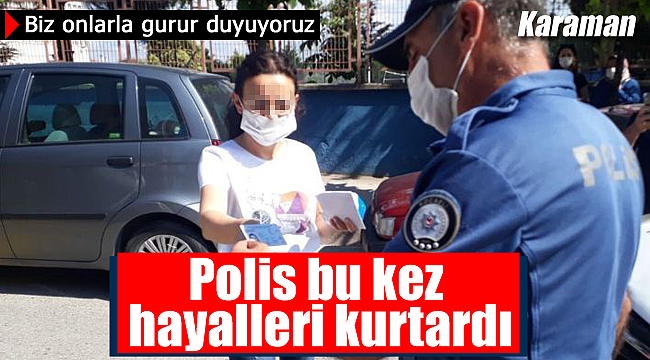 Karaman'da polis bu kez hayalleri kurtardı