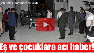 Karaman'da şehidin eşine ve çocuklarına acı haber ulaştı