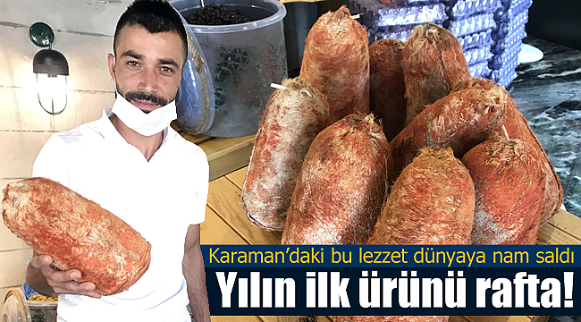 Karaman'ın dünyaya nam salan lezzeti raflarda