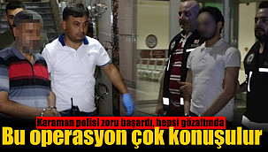 Karaman polisinden çok konuşulacak operasyon