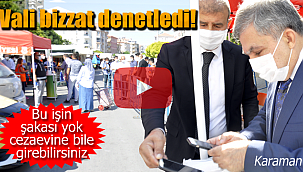 Karaman Valisi Işık bizzat denetledi, dikkat hapse bile girebilirsiniz