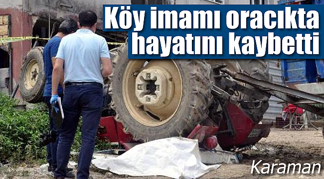 Köy imamı oracıkta hayatını kaybetti