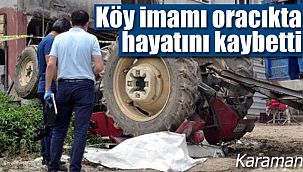 Köy imamı oracıkta hayatını kaybetti