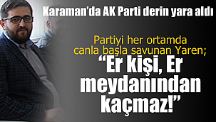 Muhammet Yaren: ''Er kişi, Er meydanından kaçmaz''