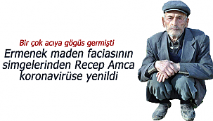 Recep amca koronavirüse yenildi