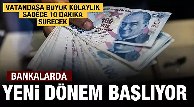 Türkiye'de bankalarda yeni dönem başlıyor