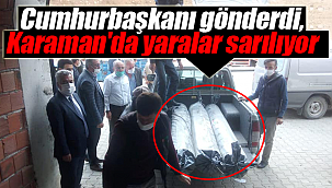 Cumhurbaşkanı gönderdi, Karaman'da yaralar sarılıyor