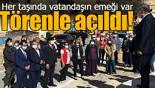 Her taşında vatandaşın emeği var törenle açıldı