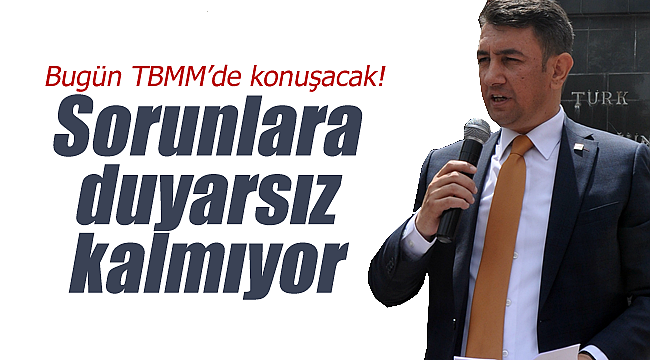 İsmail Atakan Ünver TBMM kürsüsünden onların hakkını savunacak