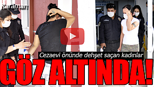 Karaman cezaevi önünde dehşet saçan kadınlar gözaltında