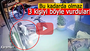 Karaman'da 3 kişiyi vuran magandalar kamerada