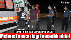 Karaman'da dün gece insanlık bir kez daha öldü