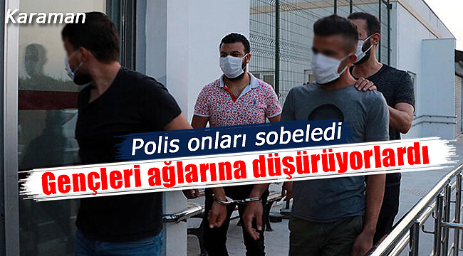 Karaman'da gençleri tuzağına düşürenleri polis sobeledi