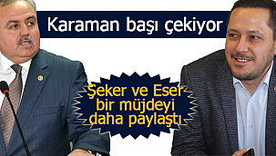 Karaman'a Şeker ve Eser'den bir müjde daha