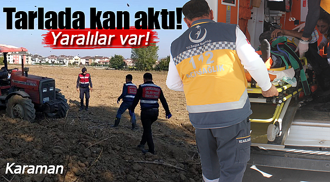 Karaman'da tarla su ile değil kanla sulandı 2 yaralı