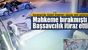 Karaman'da tüyler ürperten olayda yeni gelişme