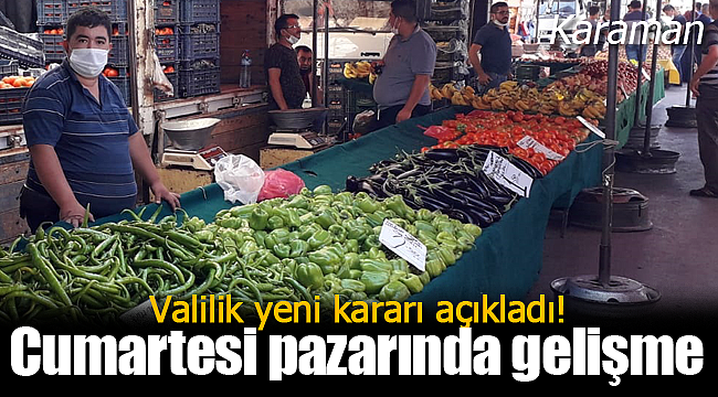 Karaman'daki cumartesi pazarı ile ilgili yeni gelişme
