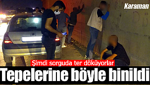 Karaman polisi tepelerine bindi şimdi sorgudalar