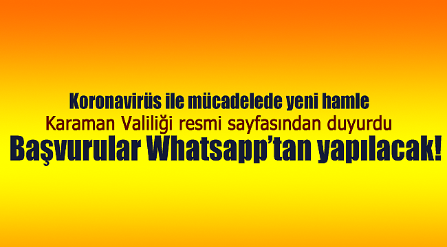 Karaman valiliği duyurdu başvurular Whatsapp'tan yapılacak