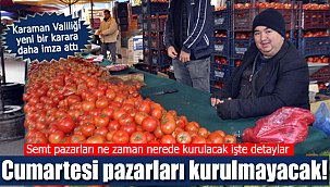 Karaman valiliğinden flaş karar cumartesi pazarı kurulmayacak