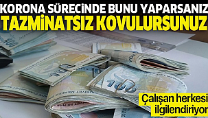 Korona sürecinde bunu yapan tazminatsız kovuluyor