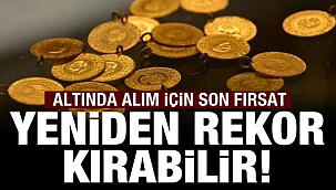 Altın yeni rokora koşacak almak için son fırsat
