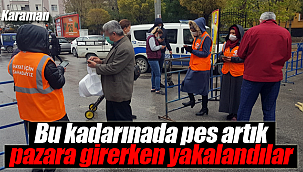 Bu kadarınada pes artık pazara girerken yakalandılar