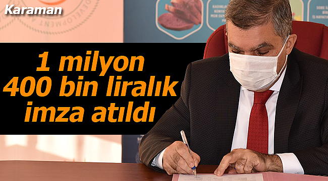 Karaman'da 1 milyon 400 bin liralık sözleşmenin imzaları atıldı