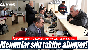 Karaman'da memurlar takibe alınıyor kurallara uyan yaşadı uymayan ise yandı 