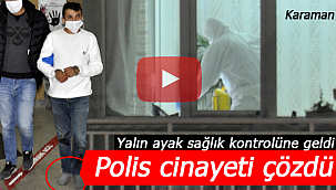 Karaman'da polis cinayeti çözdü gözaltılar var