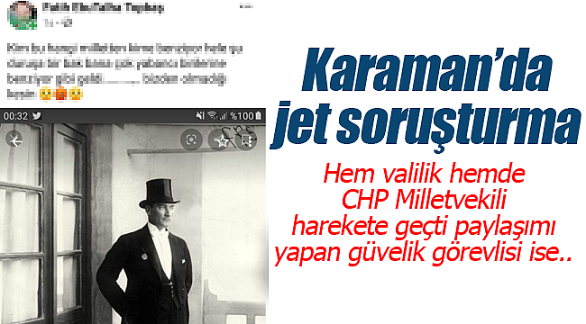 Karaman'da skandal yaratan güvenlik görevlisine jet soruşturma