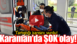 Karaman'da tartıştığı karısını vuran koca silahını atıp kaçtı